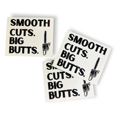 Smooth Cuts Big Butts Sticker *Updated*
